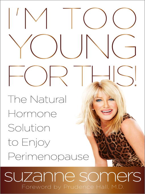 Title details for I'm Too Young for This! by Suzanne Somers - Wait list